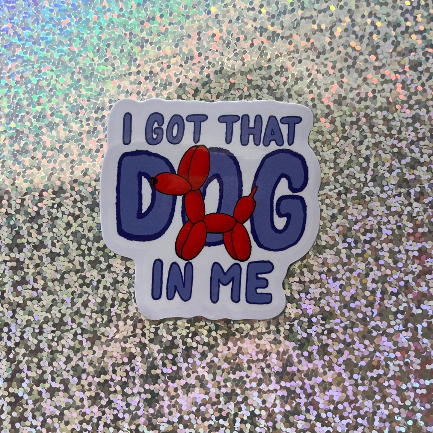 I Got That Dog In Me Sticker